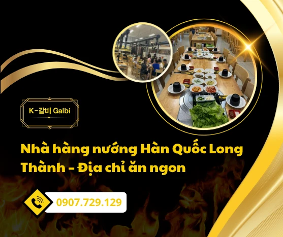 Nhà hàng nướng Hàn Quốc Long Thành – Địa chỉ ăn ngon
