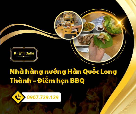 Nhà hàng nướng Hàn Quốc Long Thành – Điểm hẹn BBQ