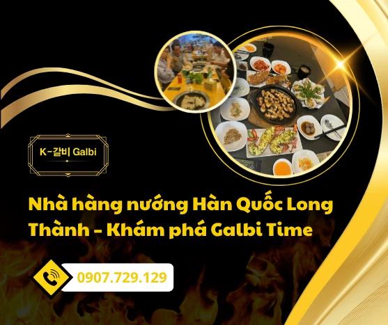 Nhà hàng nướng Hàn Quốc Long Thành – Khám phá Galbi Time