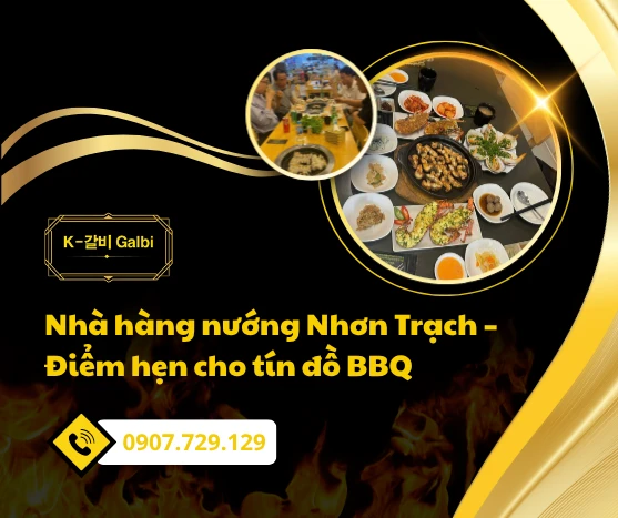 Nhà hàng nướng Nhơn Trạch – Điểm hẹn cho tín đồ BBQ