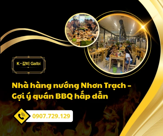 Nhà hàng nướng Nhơn Trạch – Gợi ý quán BBQ hấp dẫn