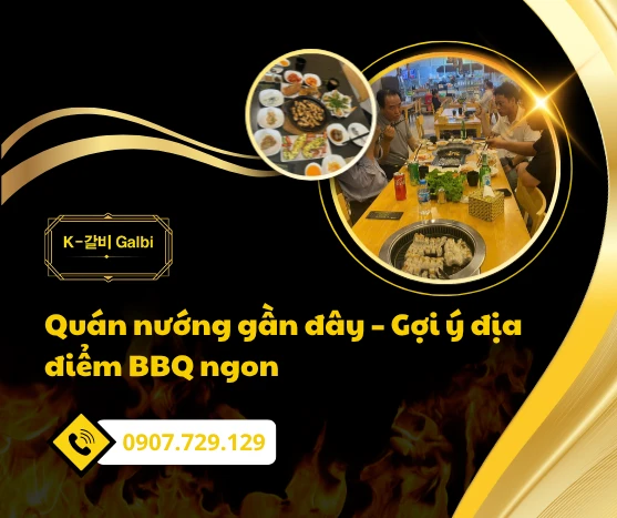 Quán nướng gần đây – Gợi ý địa điểm BBQ ngon