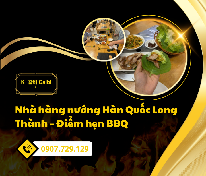 Nhà hàng nướng Hàn Quốc Long Thành – Điểm hẹn BBQ