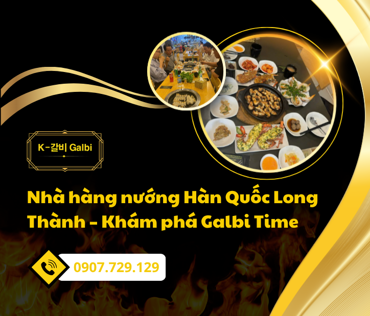 Nhà hàng nướng Hàn Quốc Long Thành – Khám phá Galbi Time