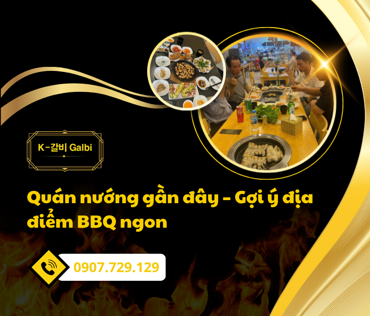 Quán nướng gần đây – Gợi ý địa điểm BBQ ngon